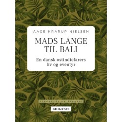 Mads Lange til Bali: En dansk ostindiefarers liv og eventyr