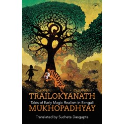 Trailokyanath Mukhopadhyay: Tales of Early Magic Realism in Bengali
