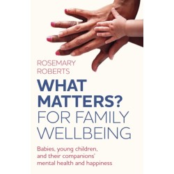 WHAT MATTERS? For family wellbeing: Babies, young children, and their companions' mental health and happiness