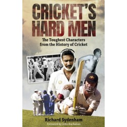 Cricket's Hard Men: The Toughest Characters from the History of Cricket