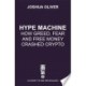 Hype Machine: Inside the Cult of Crypto: 'Hard to put down' EVENING STANDARD