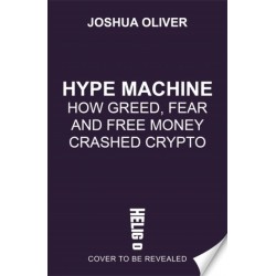 Hype Machine: Inside the Cult of Crypto: 'Hard to put down' EVENING STANDARD