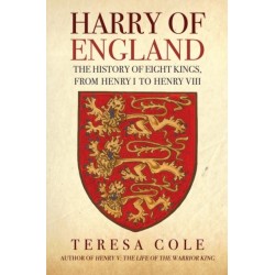 Harry of England: The History of Eight Kings, From Henry I to Henry VIII