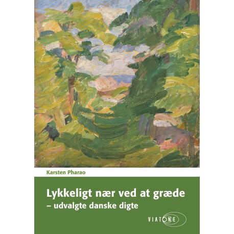 Lykkeligt nær ved at græde – udvalgte danske digte