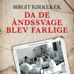 Da de åndssvage blev farlige