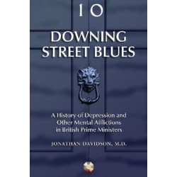 Downing Street Blues: A History of Depression and Other Mental Afflictions in British Prime Ministers