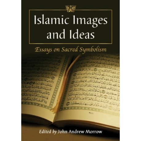 Islamic Images and Ideas: Essays on Sacred Symbolism