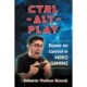 Ctrl-Alt-Play: Essays on Control in Video Gaming