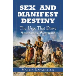 Sex and Manifest Destiny: The Urge That Drove Americans Westward