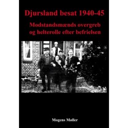 Djursland besat 1940-45: Modstandsmænds overgreb og helterolle efter befrielsen