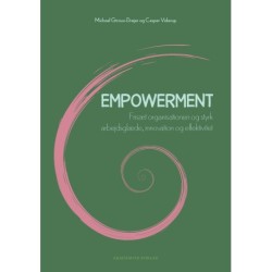 Empowerment: Frisæt organisationen og styrk arbejdsglæde, innovation og effektivitet