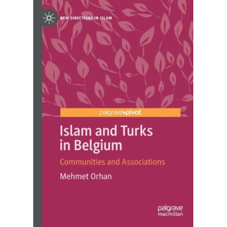 Islam and Turks in Belgium: Communities and Associations