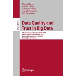 Data Quality and Trust in Big Data: 5th International Workshop, QUAT 2018, Held in Conjunction with WISE 2018, Dubai, UAE, November 12–15, 2018, Revised Selected Papers