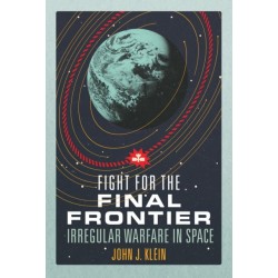 Fight for the Final Frontier: Irregular Warfare in Space