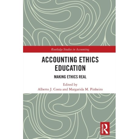 Accounting Ethics Education: Making Ethics Real