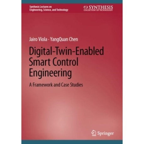 Digital-Twin-Enabled Smart Control Engineering: A Framework and Case Studies