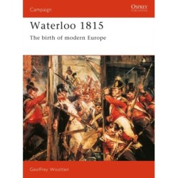 Waterloo 1815: The Birth of Modern Europe