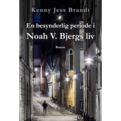En besynderlig periode i Noah V. Bjergs liv: Roman