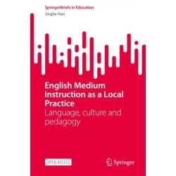 English Medium Instruction as a Local Practice: Language, culture and pedagogy