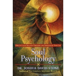 Soul Psychology: How to Clear Negative Emotions and Spiritualize Your Life