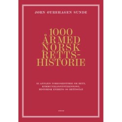 1000 år med norsk rettshistorie : ei annleis noregshistorie om rett, kommunikasjonsteknologi, historisk endring og retts