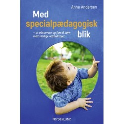 Med specialpædagogisk blik: at observere og forstå børn med særlige udfordringer