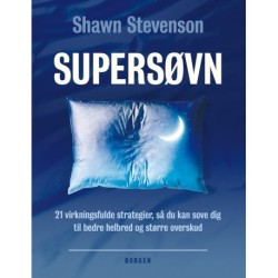 Supersøvn: 21 virkningsfulde strategier, så du kan sove dig til bedre helbred og større overskud