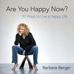 Are You Happy Now? 10 Ways to Live a Happy Life: 10 Ways to Live a Happy Life