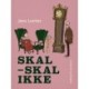 Skal - skal ikke
