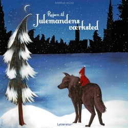 Rejsen til Julemandens værksted: - en julehistorie i 24 afsnit