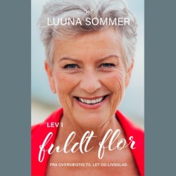 Lev i fuldt flor: Fra overvægtig til let og livsglad