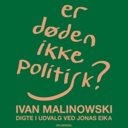 Er døden ikke politisk?: Digte i udvalg ved Jonas Eika