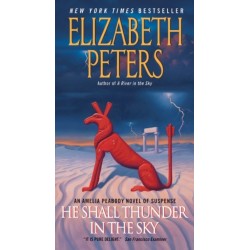 He Shall Thunder in the Sky: An Amelia Peabody Novel of Suspense