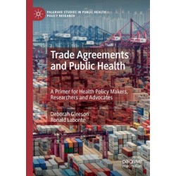 Trade Agreements and Public Health: A Primer for Health Policy Makers, Researchers and Advocates