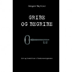 Gribe og begribe: liv og tradition i Brødremenigheden