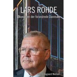 Lars Rohde: Økonomen der forandrede Danmark