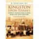 A Century of Kingston-upon-Thames: Events, People and Places Over the 20th Century