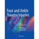 Foot and Ankle Trauma Injuries: Atlas of Surgical Procedures