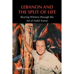 Lebanon and the Split of Life: Bearing Witness through the Art of Nabil Kanso