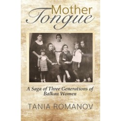 Mother Tongue: A Saga of Three Generations of Balkan Women