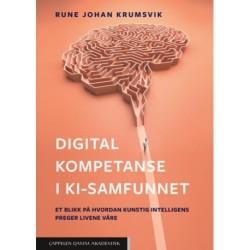 Digital kompetanse i KI-samfunnet : et blikk på hvordan kunstig intelligens preger livene våre