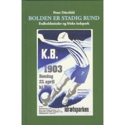 Bolden er stadig rund: Fodboldminder og friske indspark