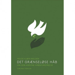 Det grænseløse håb: om den kristne håbsforståelse