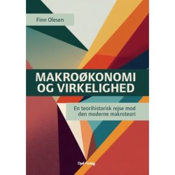 Makroøkonomi og virkelighed: En teorihistorisk rejse mod den moderne makroteori