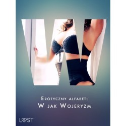 Erotyczny alfabet: W jak Wojeryzm - zbiór opowiadań 