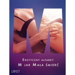 Erotyczny alfabet: M jak Mała śmierć - zbiór opowiadań 