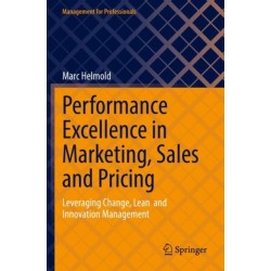 Performance Excellence in Marketing, Sales and Pricing: Leveraging Change, Lean  and Innovation Management