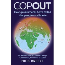 COPOUT: How governments have failed the people on climate - An insider's view of Climate Change Conferences, from Paris to Dubai