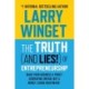 The Truth (And Lies!) Of Entrepreneurship: Make Your Business A Profit Generating Dream, Not A Money Losing Nightmare!