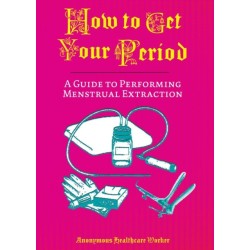 How To Get Your Period: A Guide to Performing Menstrual Extraction